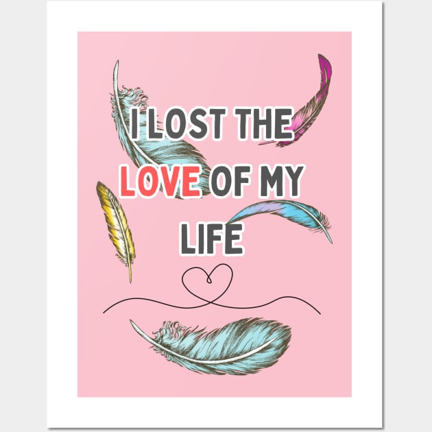 i lost the love of my life Wall Art by WOLVES STORE